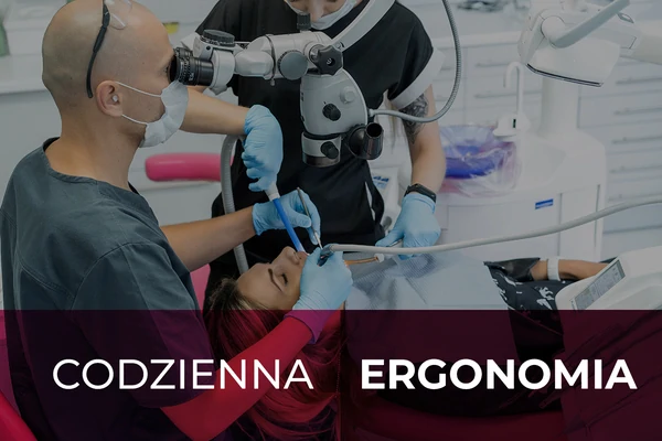 Codzienna ergonomia. Praca na 4 ręce w stomatologii zachowawczej i endodoncji.